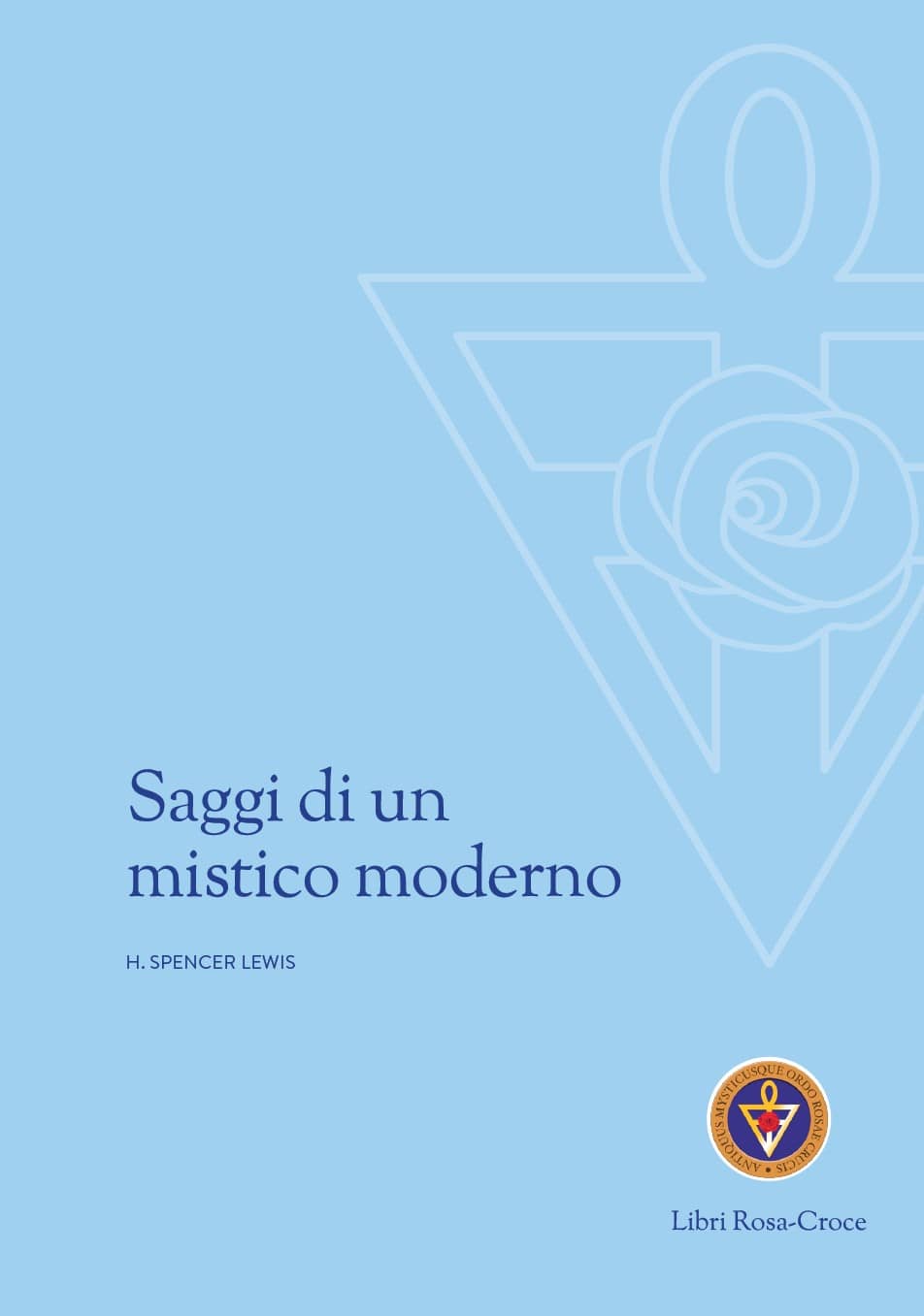 Libri RosaCroce - Saggi di un mistico moderno