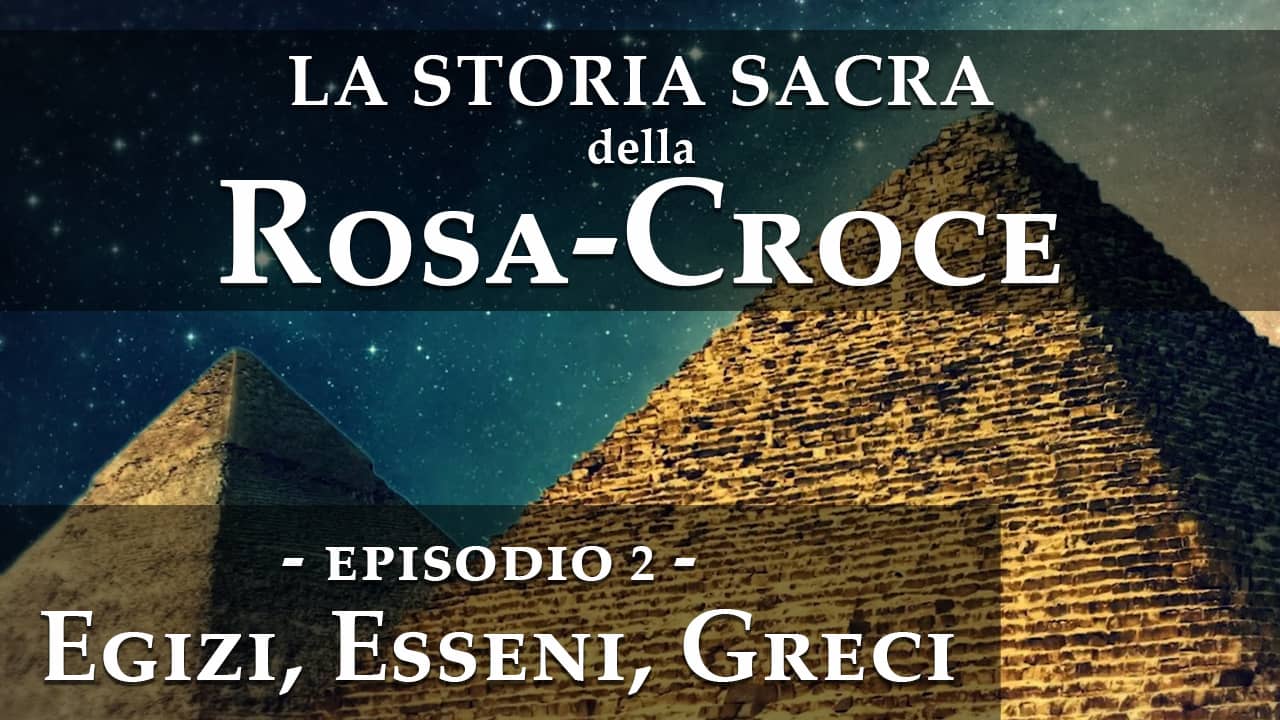 La storia sacra della rosacroce - episodio 2 - Egizi, Esseni, Greci