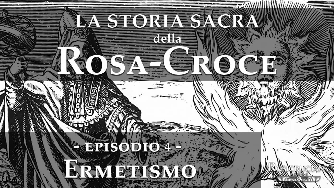 La storia sacra della rosacroce - Episodio 4 - Ermetismo