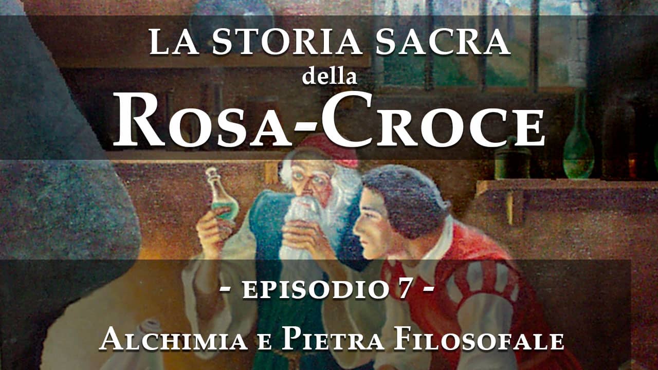 La storia sacra della rosacroce - episodio 7 - Alchimia e Pietra Filosofale