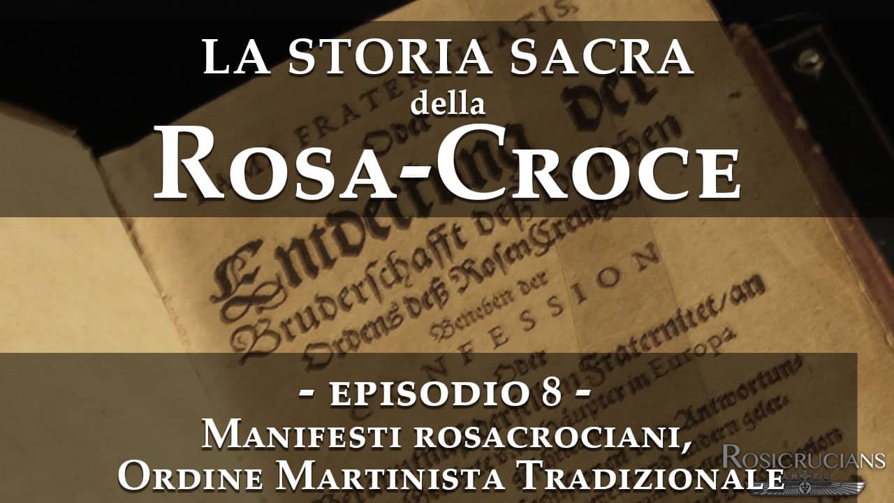 La storia sacra della rosacroce - episodio 8 - Manifesti rosacrociani, Ordine Martinista Tradizionale