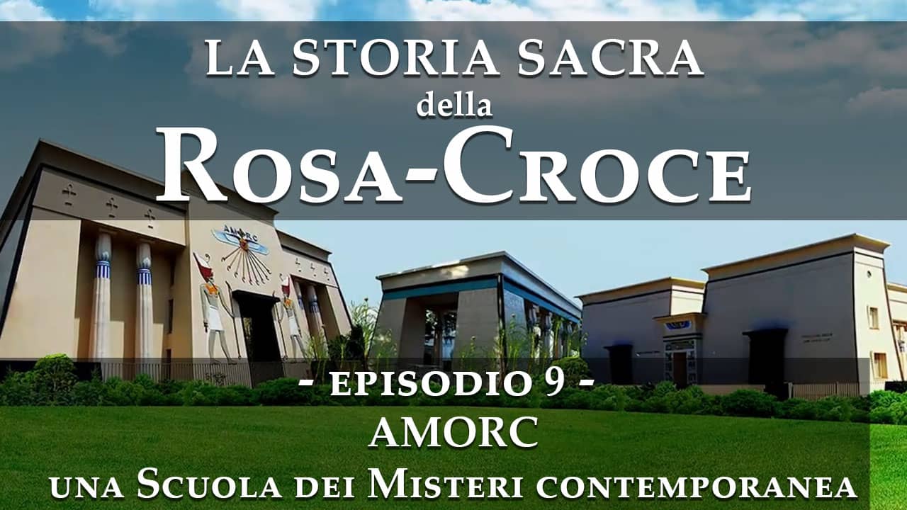 La storia sacra della rosacroce - episodio 9 - AMORC, una scuola dei Misteri contemporanea